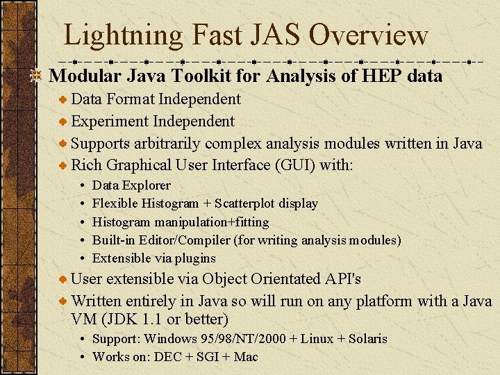 Lightning Fast JAS Overview Modular Java Toolkit for Analysis of HEP data Data Format