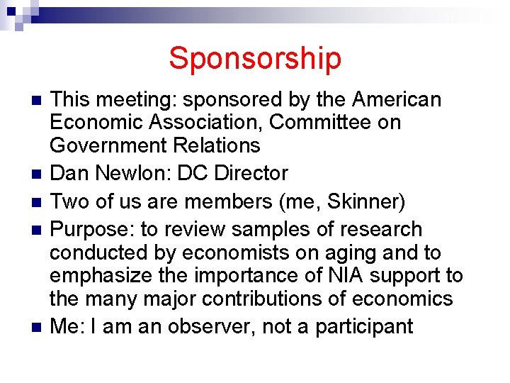 Sponsorship n n n This meeting: sponsored by the American Economic Association, Committee on