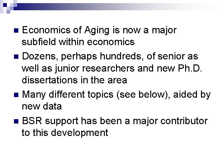 Economics of Aging is now a major subfield within economics n Dozens, perhaps hundreds,