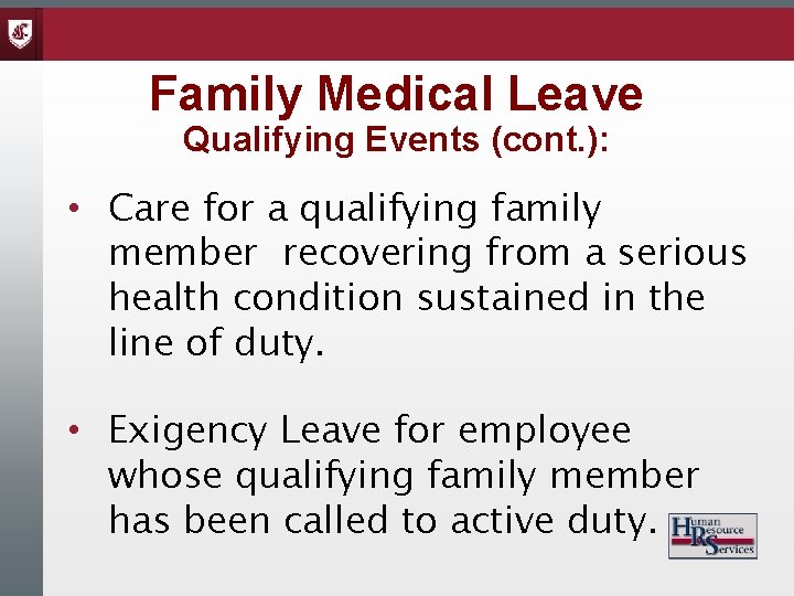 Family Medical Leave Qualifying Events (cont. ): • Care for a qualifying family member