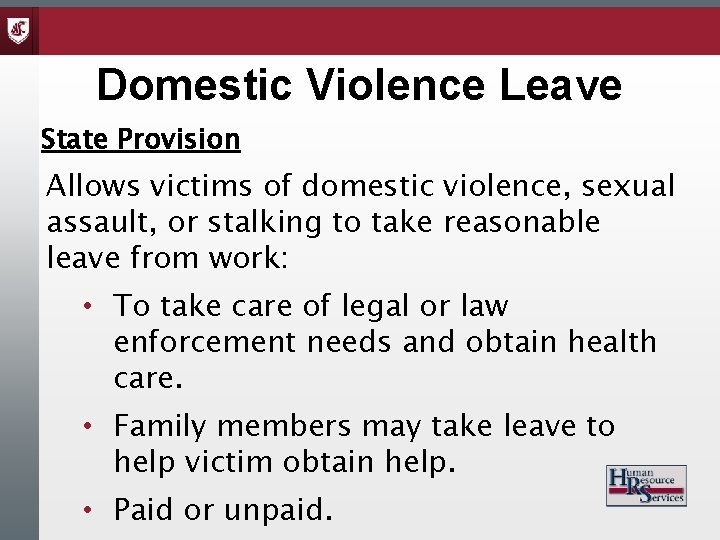 Domestic Violence Leave State Provision Allows victims of domestic violence, sexual assault, or stalking