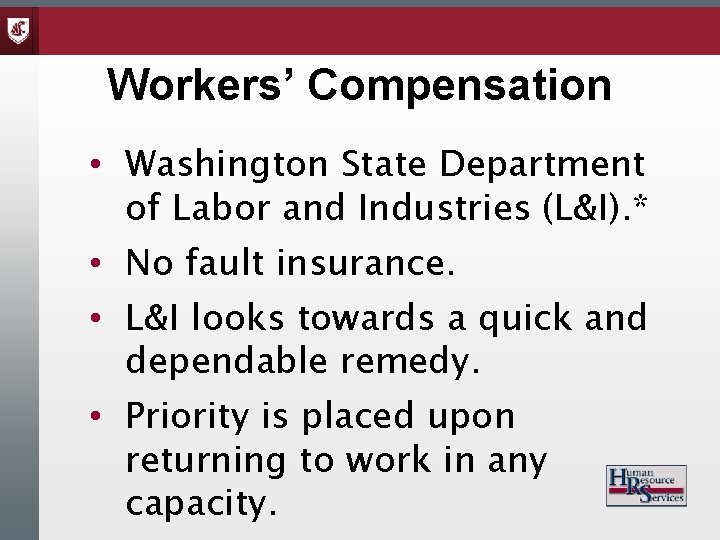 Workers’ Compensation • Washington State Department of Labor and Industries (L&I). * • No