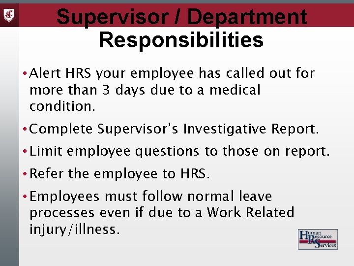 Supervisor / Department Responsibilities • Alert HRS your employee has called out for more