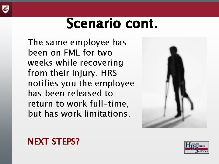 Scenario cont. The same employee has been on FML for two weeks while recovering