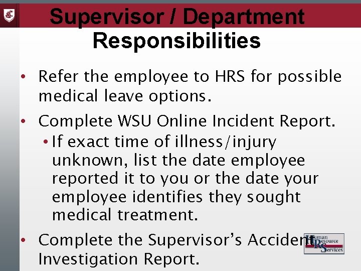 Supervisor / Department Responsibilities • Refer the employee to HRS for possible medical leave