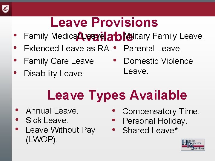 Leave Provisions • Family Medical. Available Leave. • Military Family Leave. • • •
