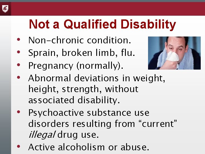 Not a Qualified Disability • • • Non-chronic condition. Sprain, broken limb, flu. Pregnancy