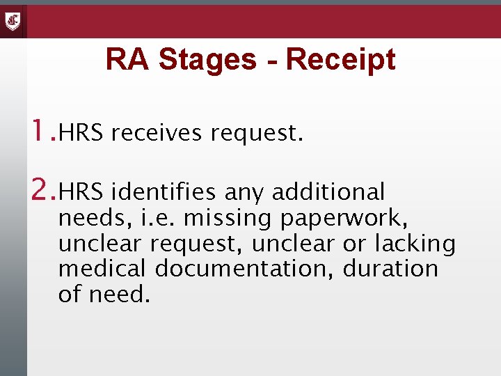 RA Stages - Receipt 1. HRS receives request. 2. HRS identifies any additional needs,