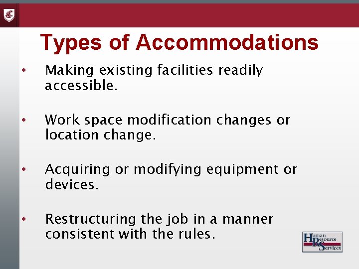 Types of Accommodations • Making existing facilities readily accessible. • Work space modification changes