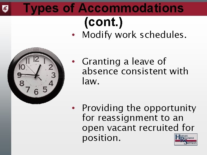 Types of Accommodations (cont. ) • Modify work schedules. • Granting a leave of