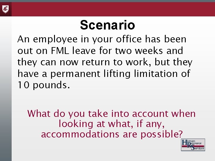 Scenario An employee in your office has been out on FML leave for two