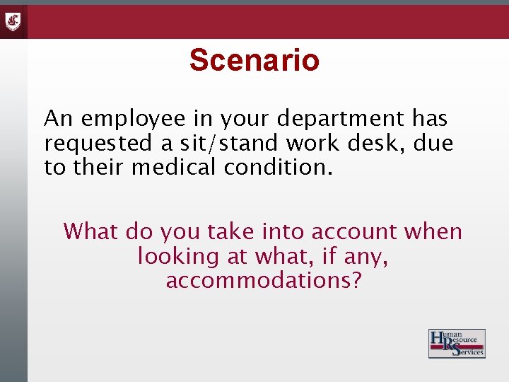 Scenario An employee in your department has requested a sit/stand work desk, due to