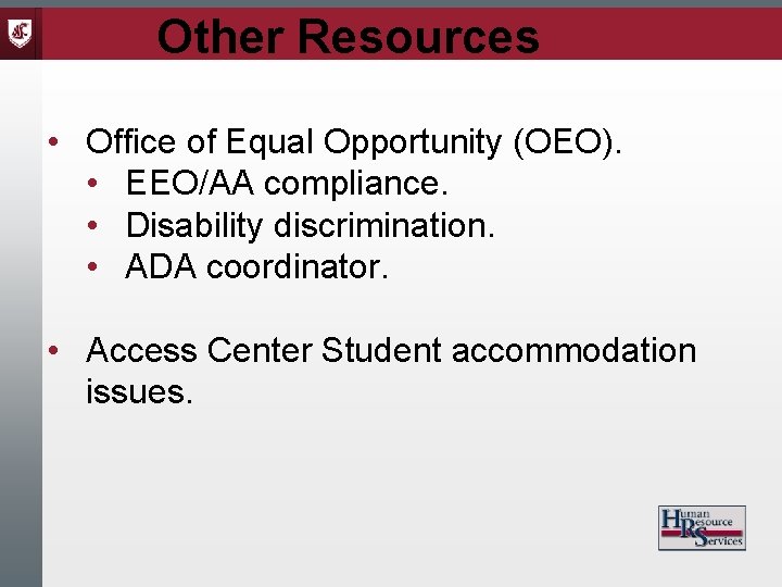 Other Resources • Office of Equal Opportunity (OEO). • EEO/AA compliance. • Disability discrimination.