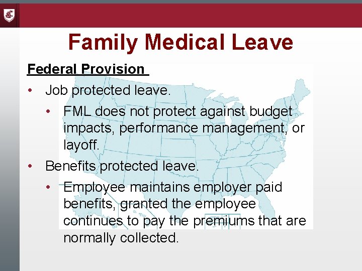 Family Medical Leave Federal Provision • Job protected leave. • FML does not protect