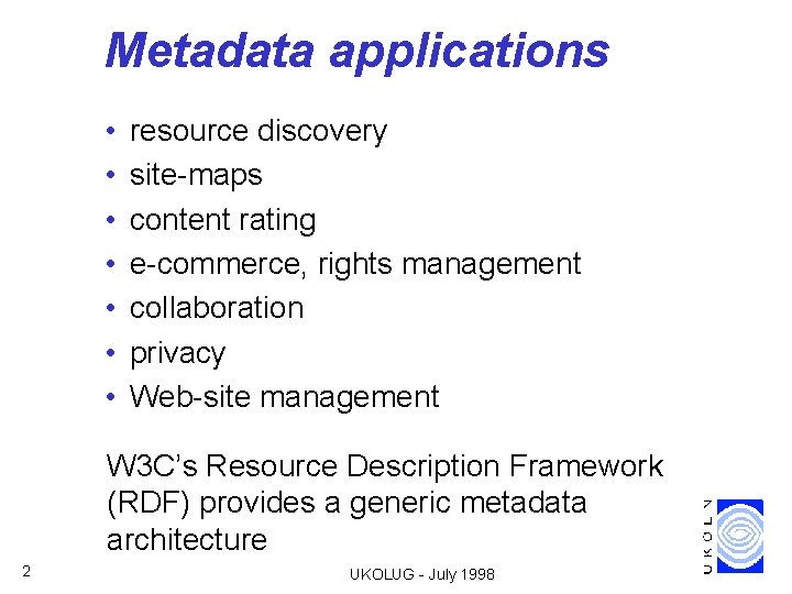 Metadata applications • • resource discovery site-maps content rating e-commerce, rights management collaboration privacy