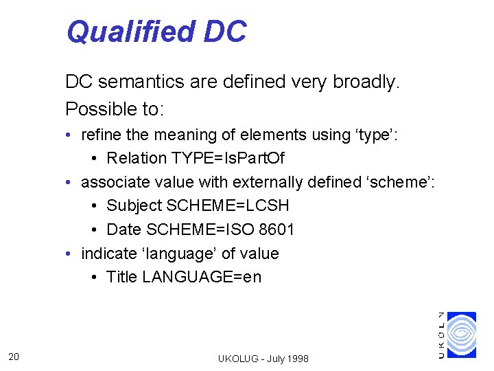 Qualified DC DC semantics are defined very broadly. Possible to: • refine the meaning