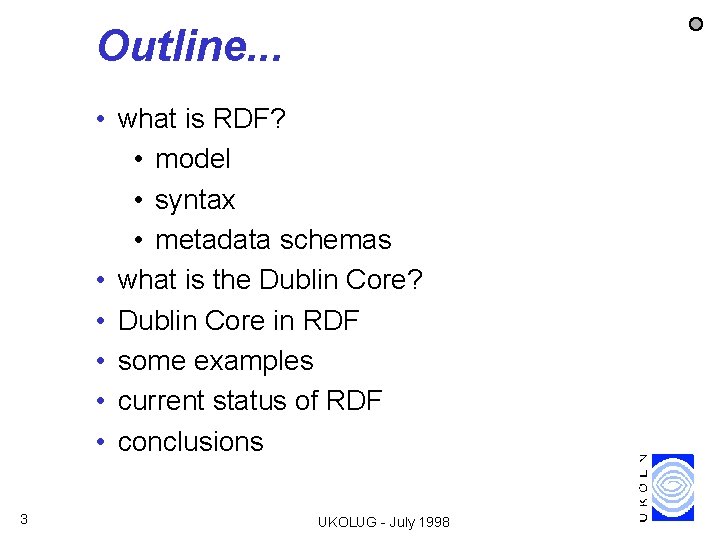 Outline. . . • what is RDF? • model • syntax • metadata schemas