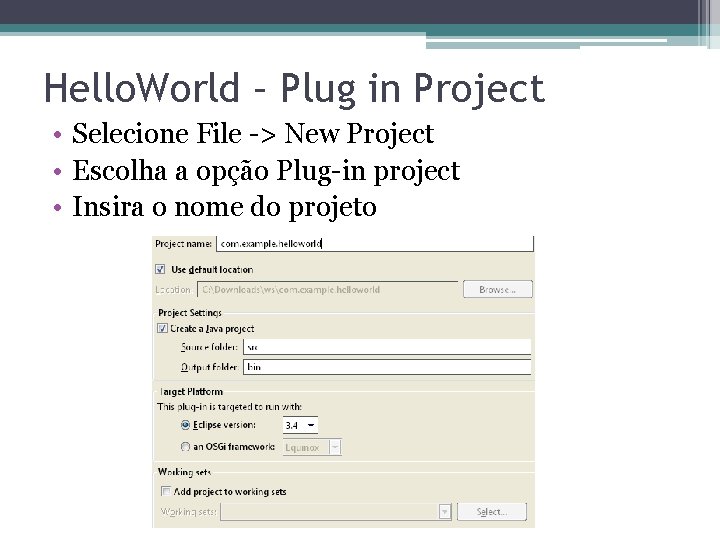 Hello. World – Plug in Project • Selecione File -> New Project • Escolha
