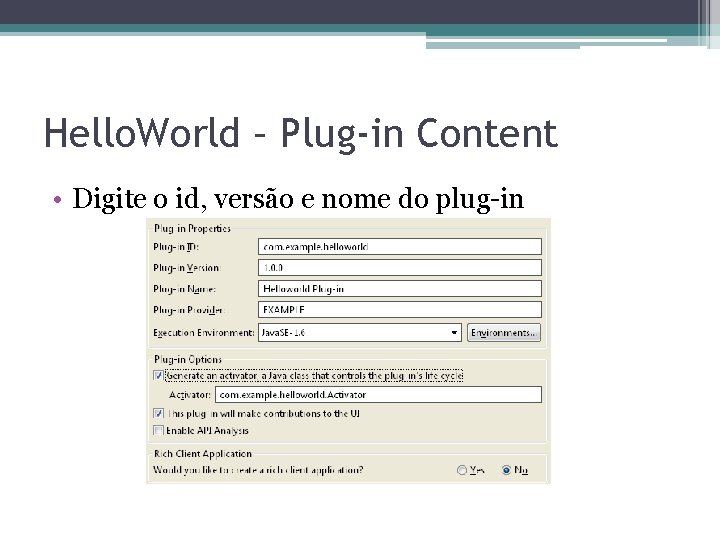 Hello. World – Plug-in Content • Digite o id, versão e nome do plug-in