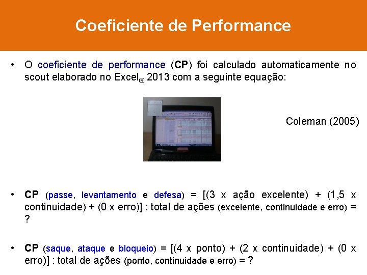 Coeficiente de Performance • O coeficiente de performance (CP) foi calculado automaticamente no scout