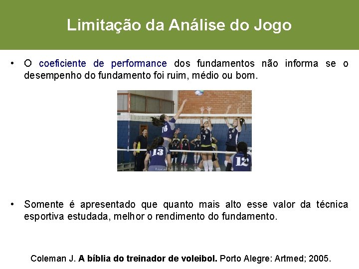 Limitação da Análise do Jogo • O coeficiente de performance dos fundamentos não informa