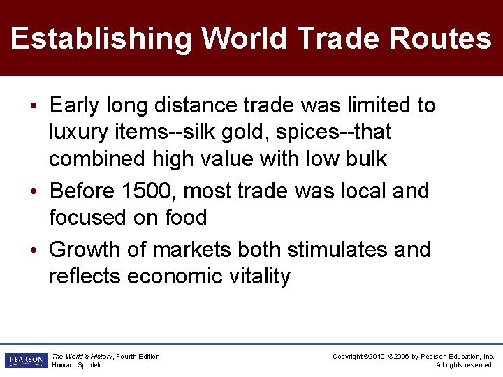 Establishing World Trade Routes • Early long distance trade was limited to luxury items--silk