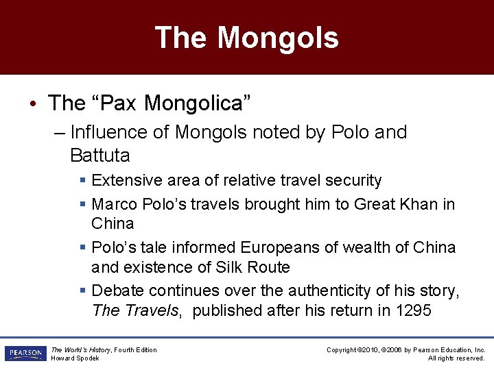 The Mongols • The “Pax Mongolica” – Influence of Mongols noted by Polo and