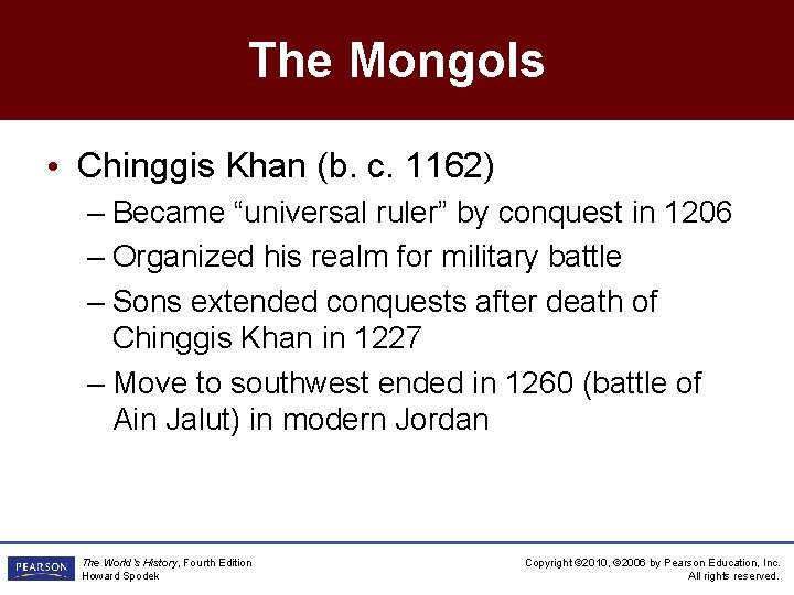 The Mongols • Chinggis Khan (b. c. 1162) – Became “universal ruler” by conquest