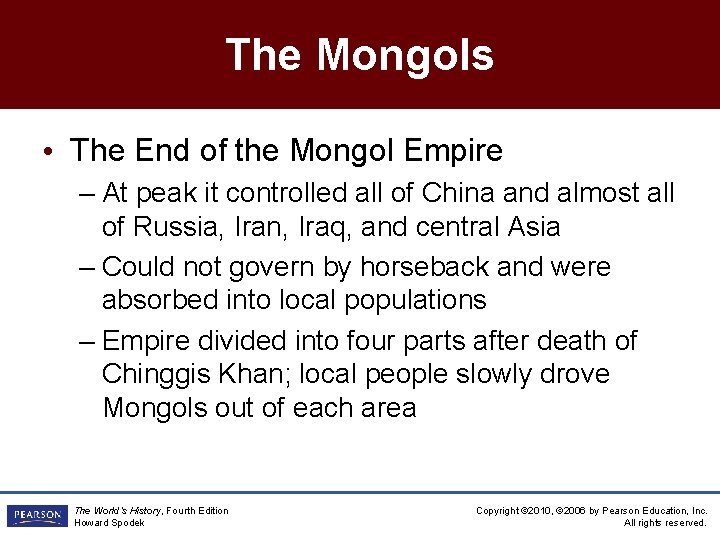 The Mongols • The End of the Mongol Empire – At peak it controlled