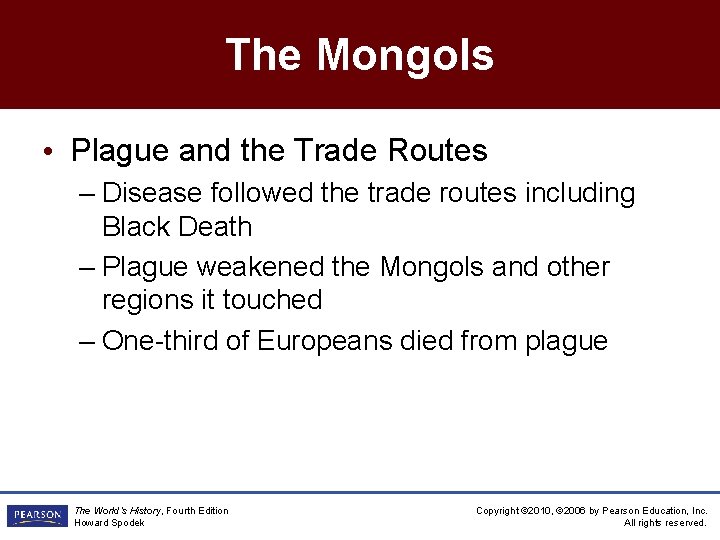 The Mongols • Plague and the Trade Routes – Disease followed the trade routes