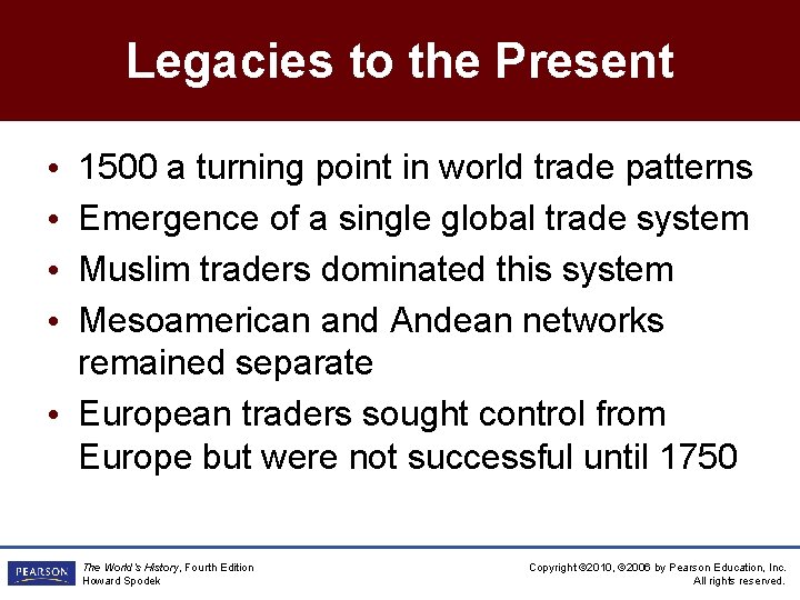 Legacies to the Present 1500 a turning point in world trade patterns Emergence of