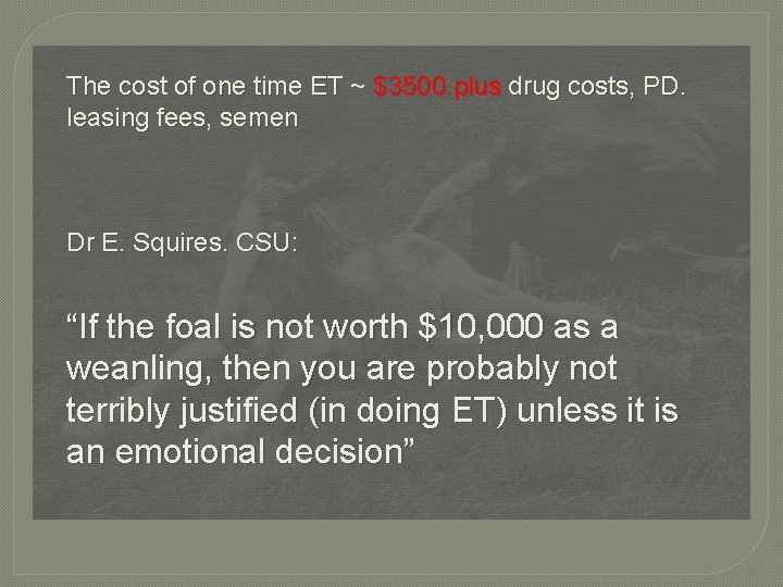 The cost of one time ET ~ $3500. plus drug costs, PD. leasing fees,