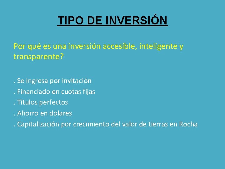 TIPO DE INVERSIÓN Por qué es una inversión accesible, inteligente y transparente? . Se
