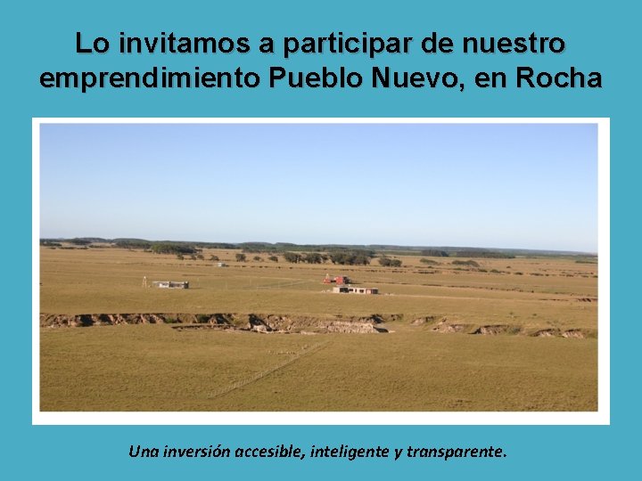 Lo invitamos a participar de nuestro emprendimiento Pueblo Nuevo, en Rocha Una inversión accesible,