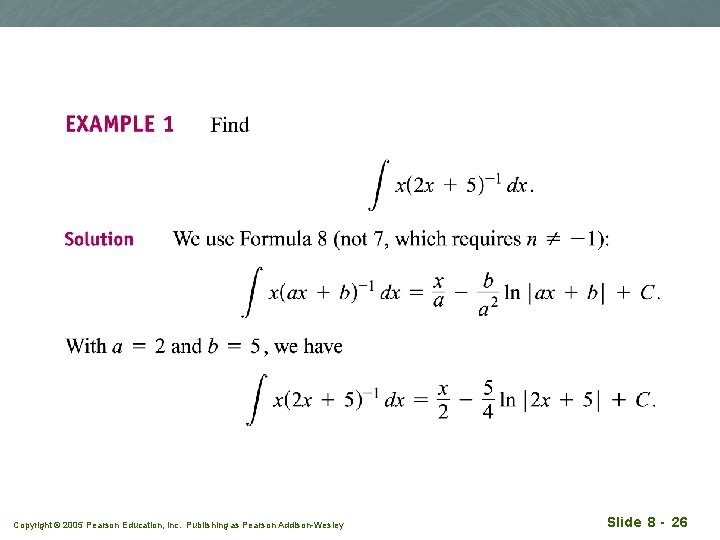 Copyright © 2005 Pearson Education, Inc. Publishing as Pearson Addison-Wesley Slide 8 - 26 Copyright © 2005 Pearson Education, Inc. Publishing as Pearson Addison-Wesley Slide 8 - 26