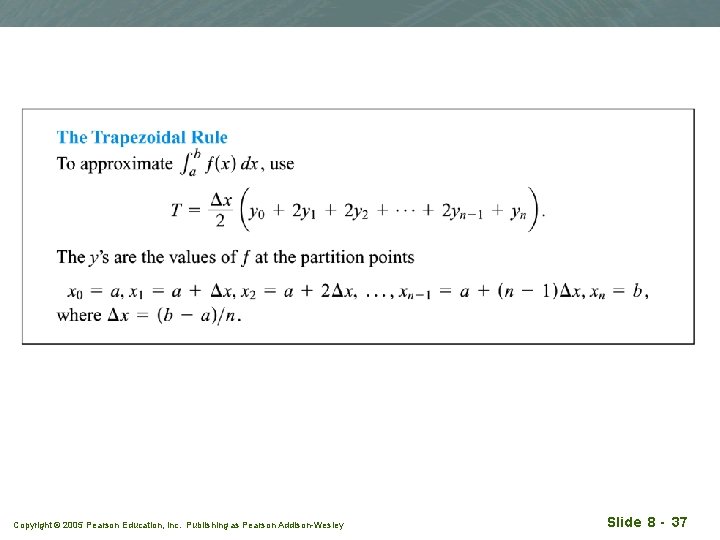 Copyright © 2005 Pearson Education, Inc. Publishing as Pearson Addison-Wesley Slide 8 - 37 Copyright © 2005 Pearson Education, Inc. Publishing as Pearson Addison-Wesley Slide 8 - 37