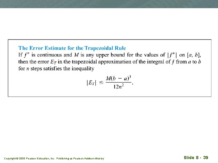 Copyright © 2005 Pearson Education, Inc. Publishing as Pearson Addison-Wesley Slide 8 - 39 Copyright © 2005 Pearson Education, Inc. Publishing as Pearson Addison-Wesley Slide 8 - 39
