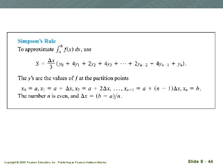 Copyright © 2005 Pearson Education, Inc. Publishing as Pearson Addison-Wesley Slide 8 - 44 Copyright © 2005 Pearson Education, Inc. Publishing as Pearson Addison-Wesley Slide 8 - 44