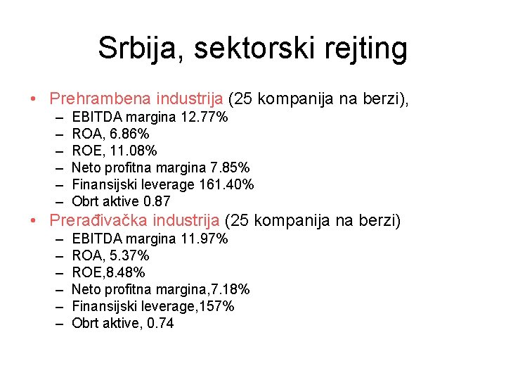 Srbija, sektorski rejting • Prehrambena industrija (25 kompanija na berzi), – – – EBITDA