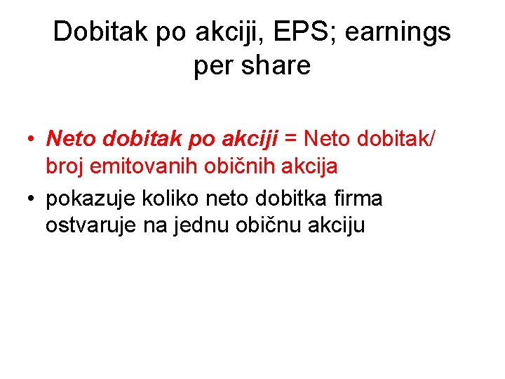 Dobitak po akciji, EPS; earnings per share • Neto dobitak po akciji = Neto