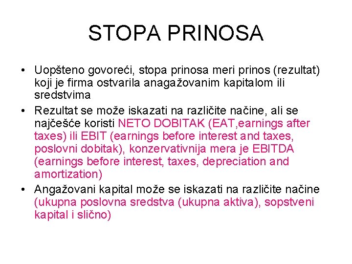 STOPA PRINOSA • Uopšteno govoreći, stopa prinosa meri prinos (rezultat) koji je firma ostvarila