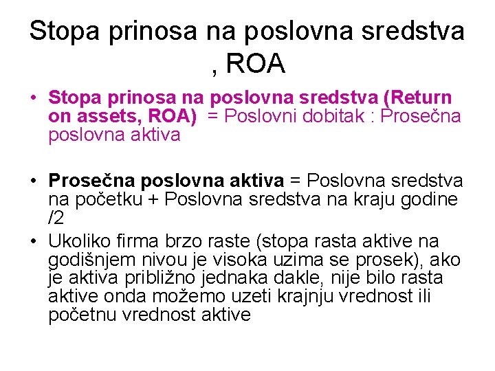 Stopa prinosa na poslovna sredstva , ROA • Stopa prinosa na poslovna sredstva (Return