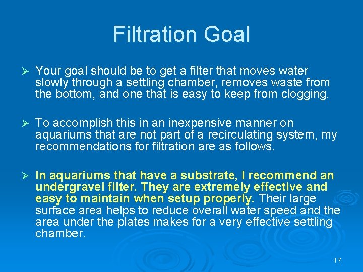 Filtration Goal Ø Your goal should be to get a filter that moves water