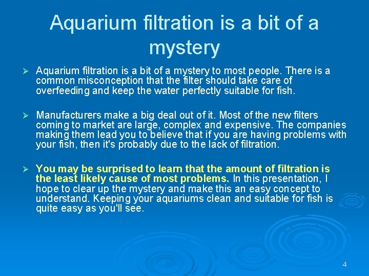 Aquarium filtration is a bit of a mystery Ø Aquarium filtration is a bit