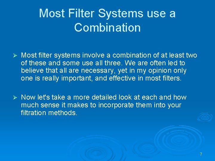 Most Filter Systems use a Combination Ø Most filter systems involve a combination of