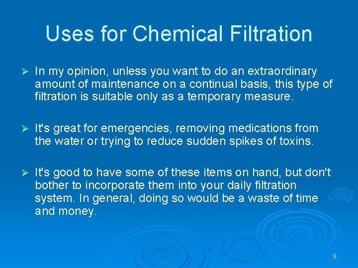 Uses for Chemical Filtration Ø In my opinion, unless you want to do an