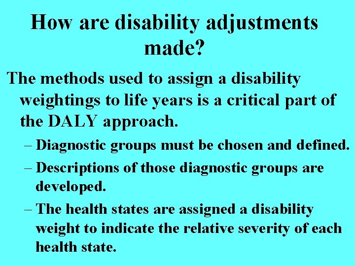 How are disability adjustments made? The methods used to assign a disability weightings to