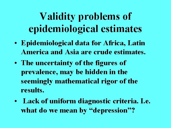 Validity problems of epidemiological estimates • Epidemiological data for Africa, Latin America and Asia