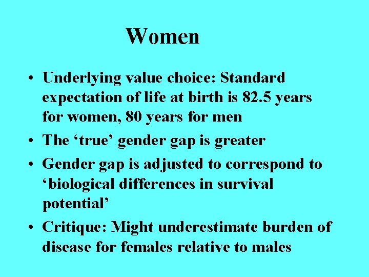 Women • Underlying value choice: Standard expectation of life at birth is 82. 5