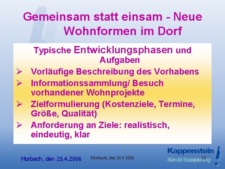 Gemeinsam statt einsam - Neue Wohnformen im Dorf Ø Ø Typische Entwicklungsphasen und Aufgaben